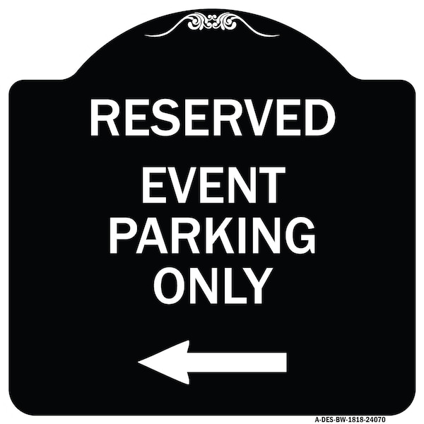 Signmission Event Parking Only With Left Arrow Heavy-Gauge Aluminum Architectural Sign, 18" x 18", BW-1818-24070 A-DES-BW-1818-24070 - main